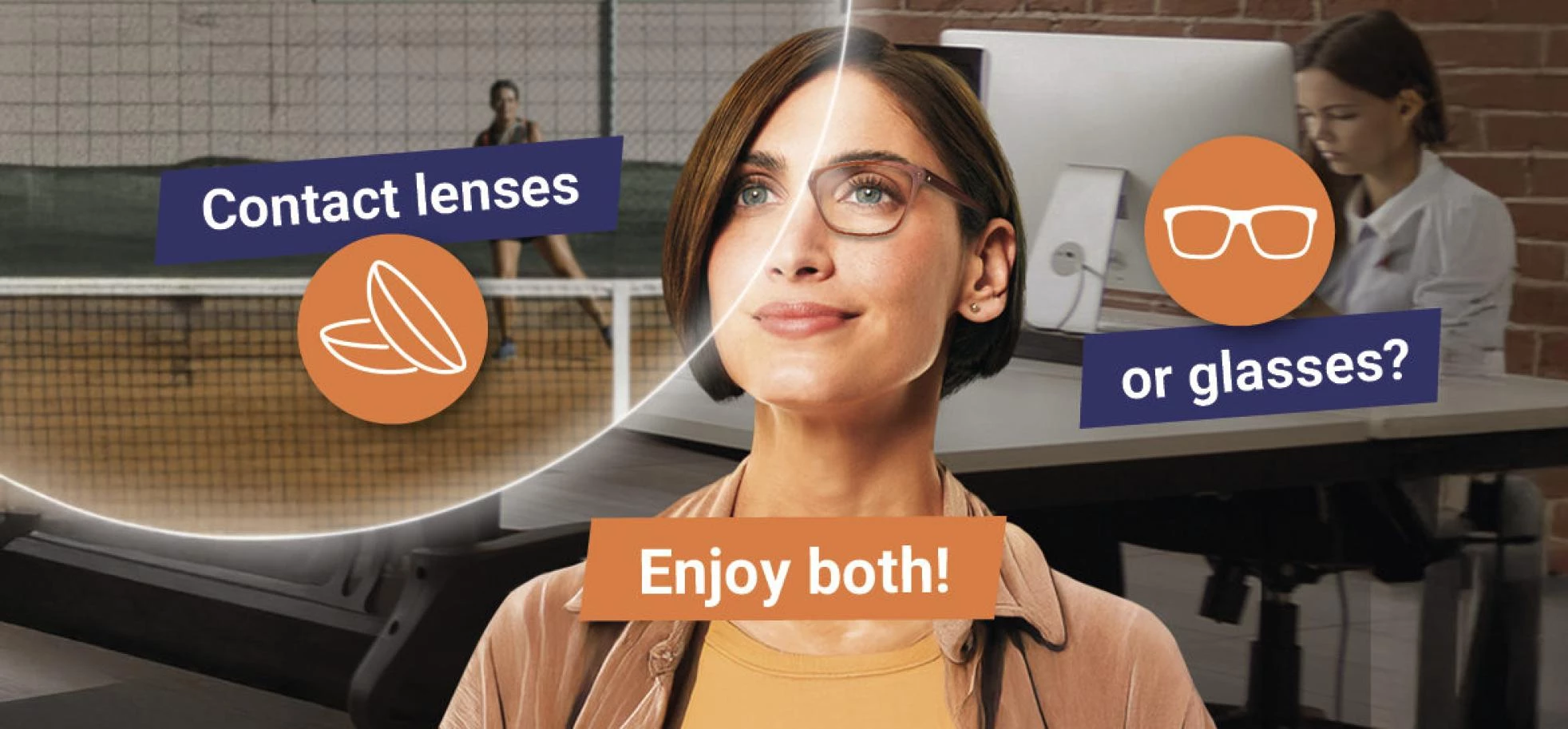 Glasses and contact lenses make a great team